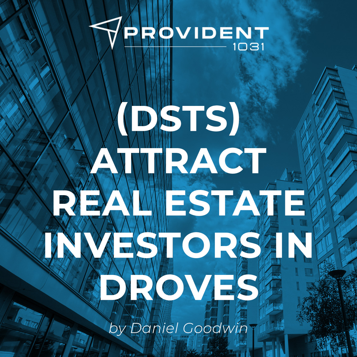 DSTs Attract Real Estate Investors in Droves - by Daniel Goodwin