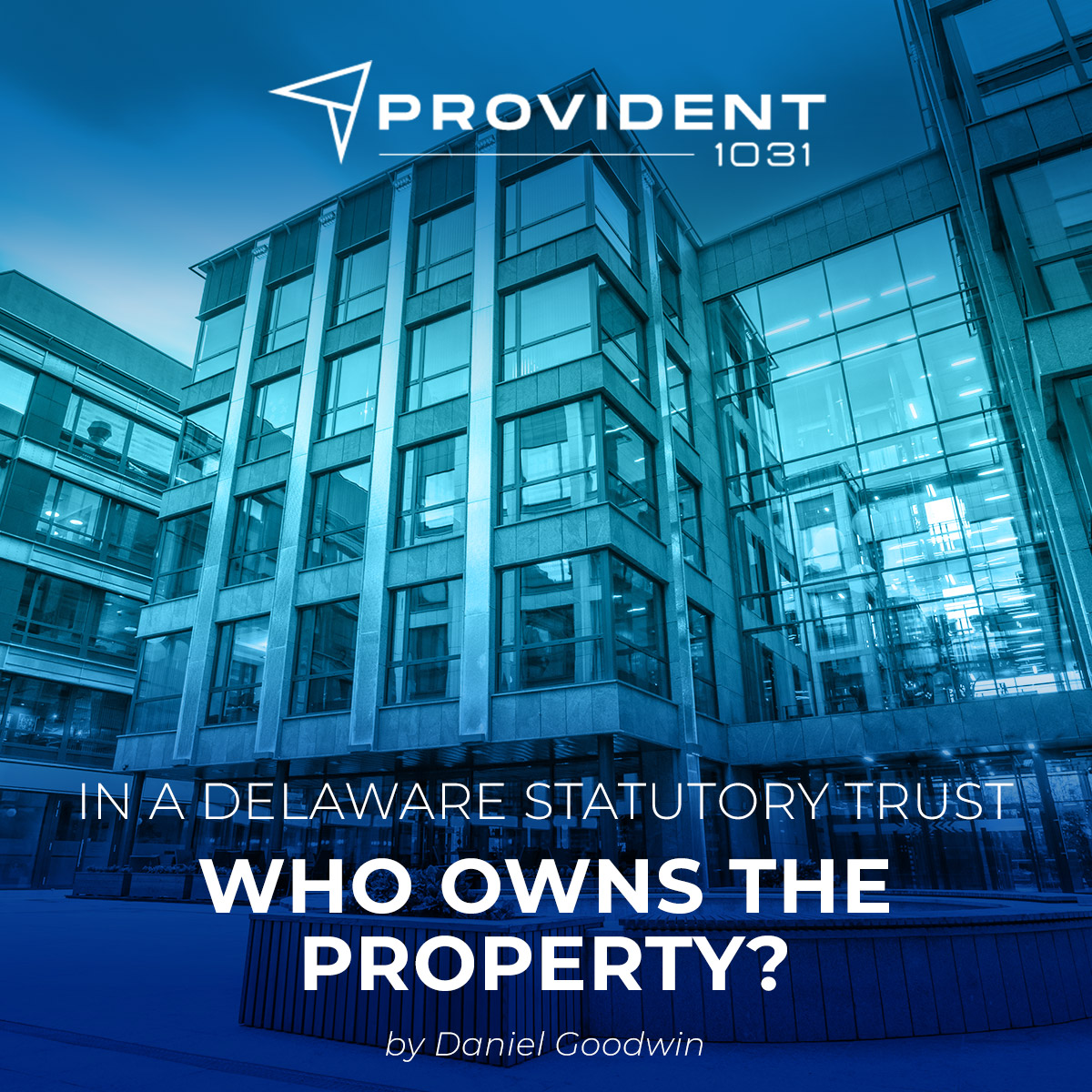 In A Delaware Statutory Trust Who Owns The Property? - by Daniel Goodwin - Provident 1031 The Woodlands - Houston