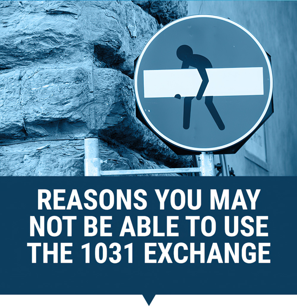 Reasons You May Not Be Able To Use The 1031 Exchange - Provident 1031