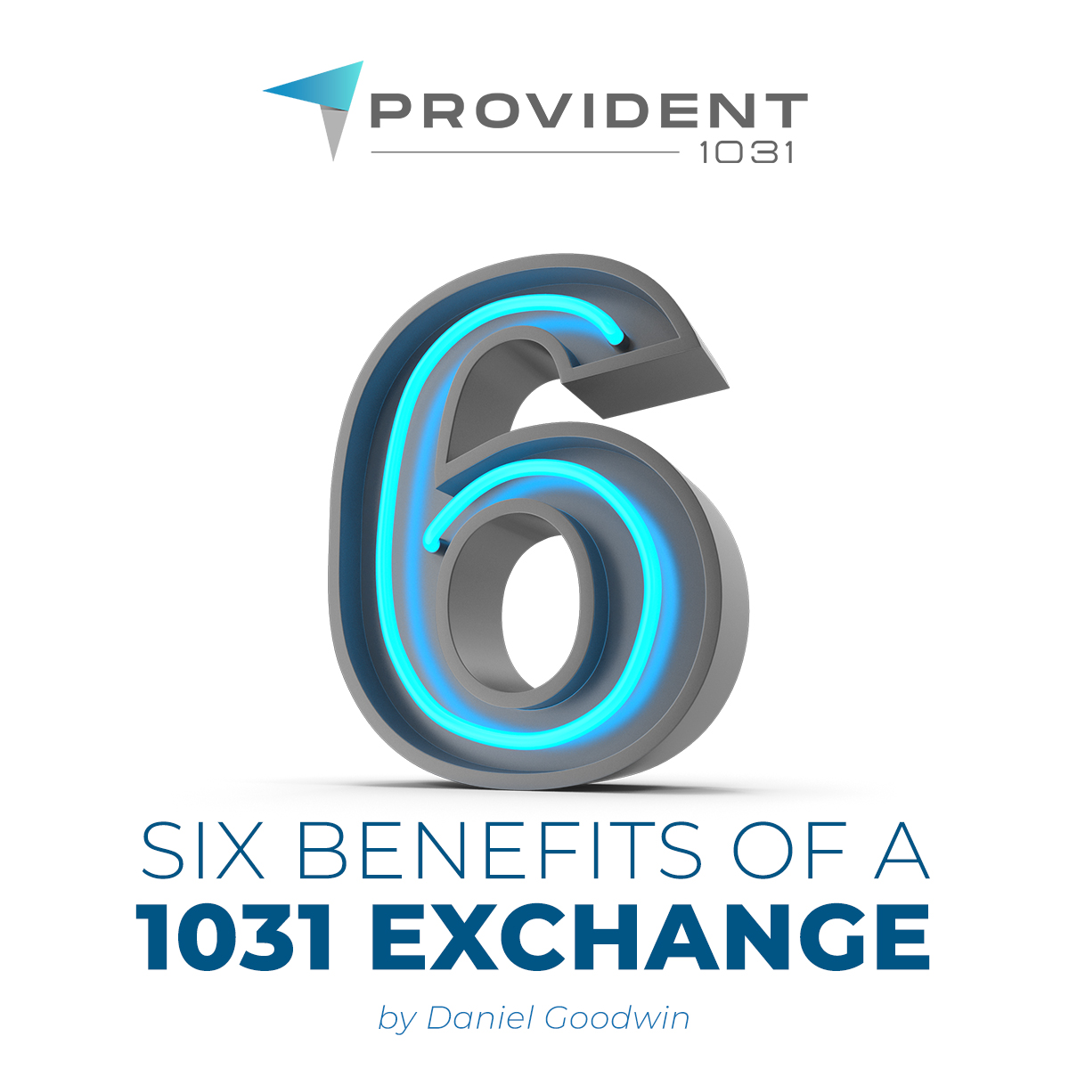 6 Benefits of a 1031 Exchange - Provident 1031 - Daniel Goodwin