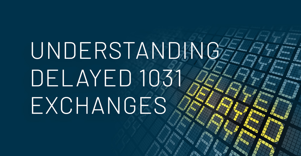 Understanding Delayed 1031 Exchanges - 1031 Exchange Guide - by Daniel Goodwin of Provident 1031 - Houston, The Woodlands