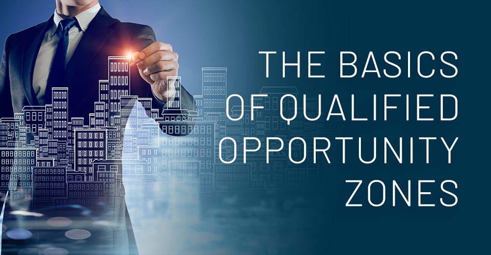 The Basics of Qualified Opportunity Zones