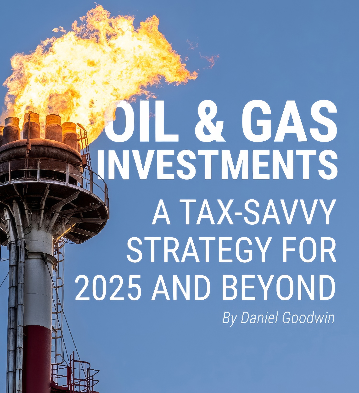 Oil and Gas Investments: A Tax-Savvy Strategy for 2025 and Beyond - by Daniel Goodwin - Provident 1031