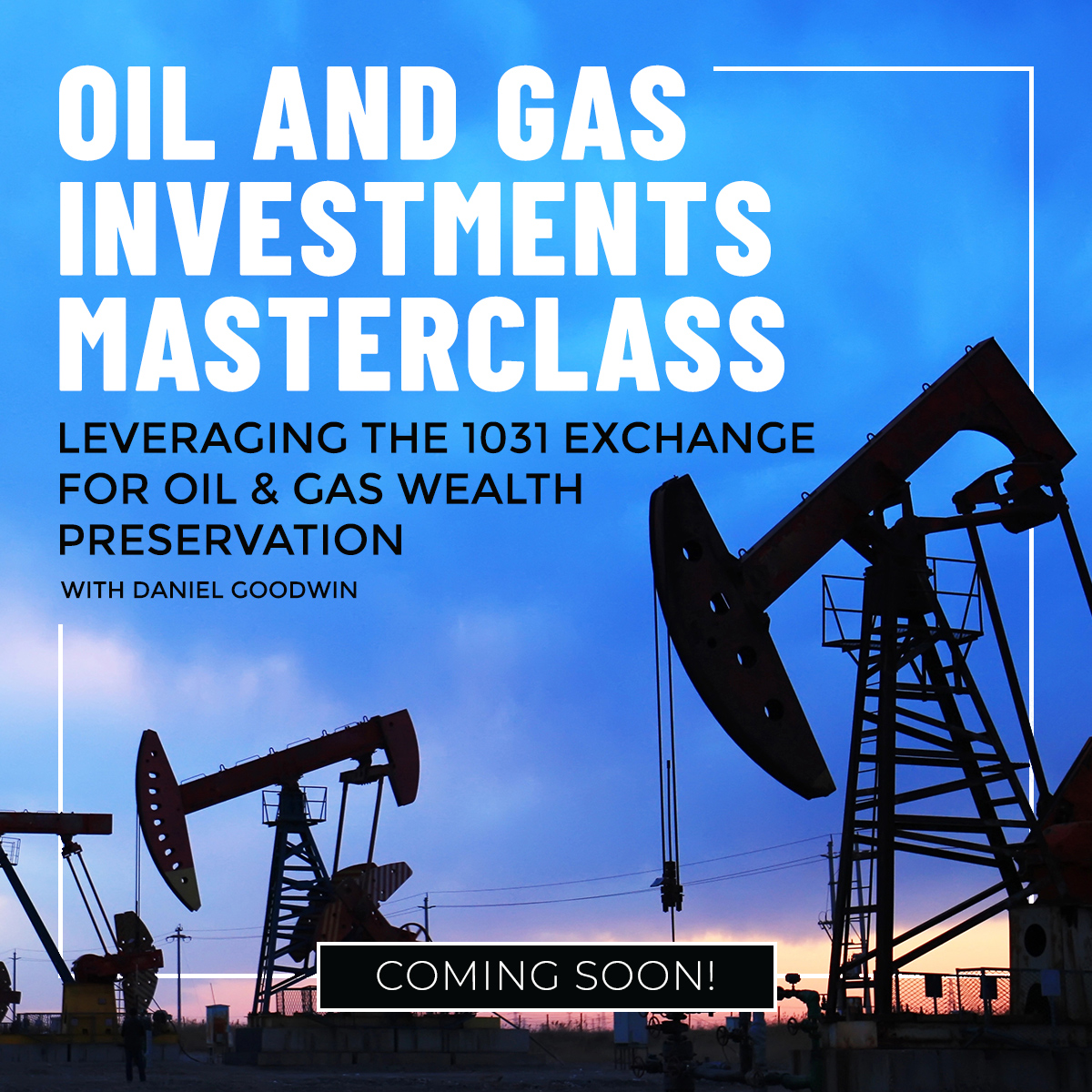 Oil & Gas Investments Masterclass - by Daniel Goodwin - Provident 1031